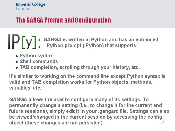 The GANGA Prompt and Configuration GANGA is written in Python and has an enhanced