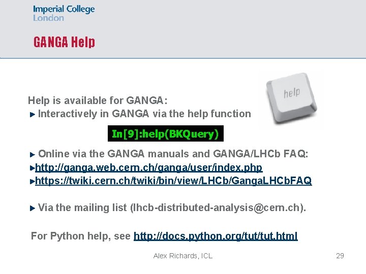 GANGA Help is available for GANGA: Interactively in GANGA via the help function In[9]: