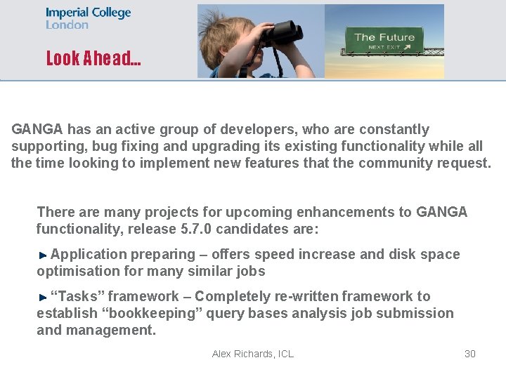 Look Ahead… GANGA has an active group of developers, who are constantly supporting, bug