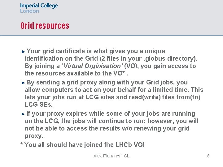 Grid resources Your grid certificate is what gives you a unique identification on the