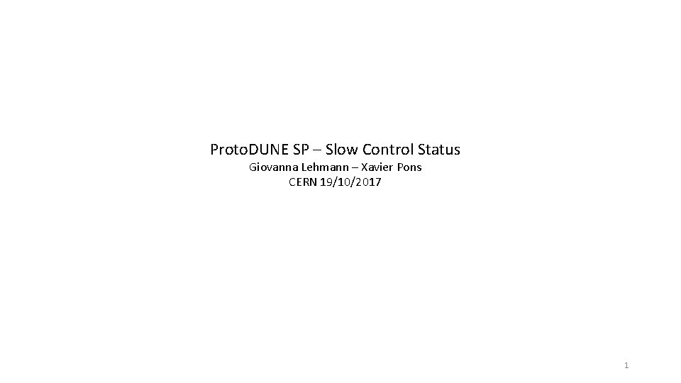 Proto. DUNE SP – Slow Control Status Giovanna Lehmann – Xavier Pons CERN 19/10/2017