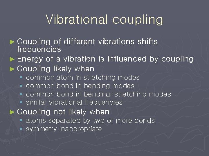 Vibrational coupling ► Coupling of different vibrations shifts frequencies ► Energy of a vibration Vibrational coupling ► Coupling of different vibrations shifts frequencies ► Energy of a vibration