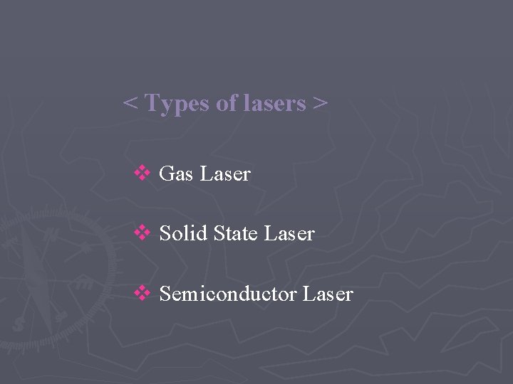< Types of lasers > v Gas Laser v Solid State Laser v Semiconductor < Types of lasers > v Gas Laser v Solid State Laser v Semiconductor