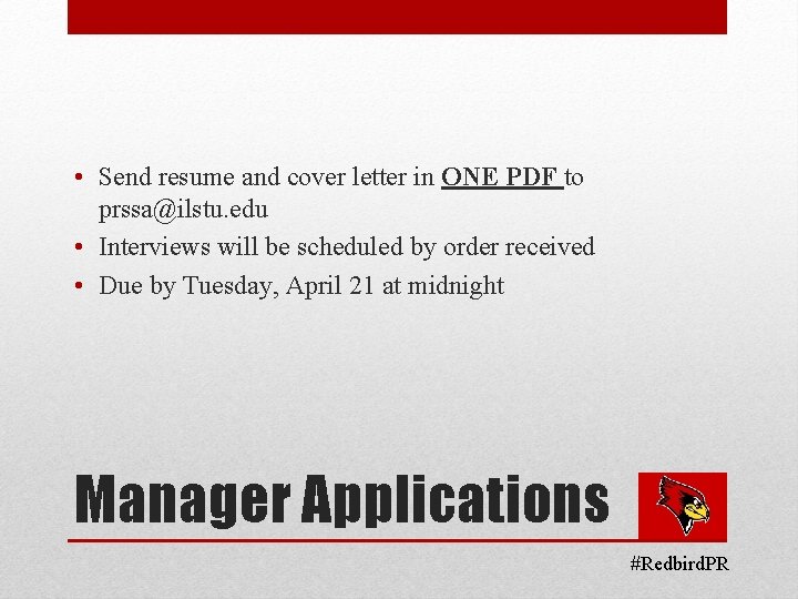  • Send resume and cover letter in ONE PDF to prssa@ilstu. edu •