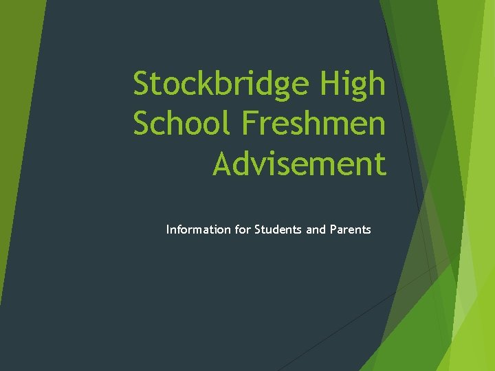 Stockbridge High School Freshmen Advisement Information for Students and Parents 
