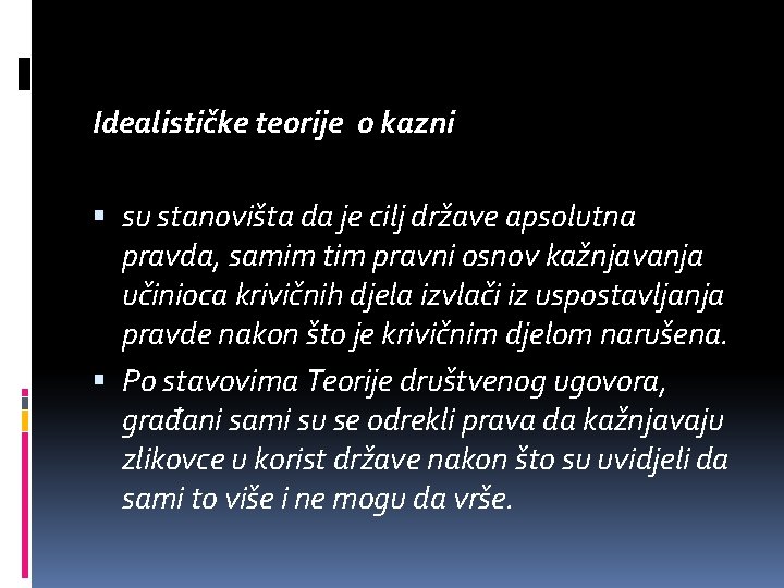 Idealističke teorije o kazni su stanovišta da je cilj države apsolutna pravda, samim tim