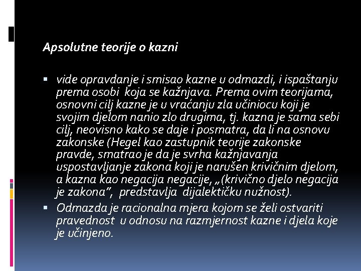 Apsolutne teorije o kazni vide opravdanje i smisao kazne u odmazdi, i ispaštanju prema