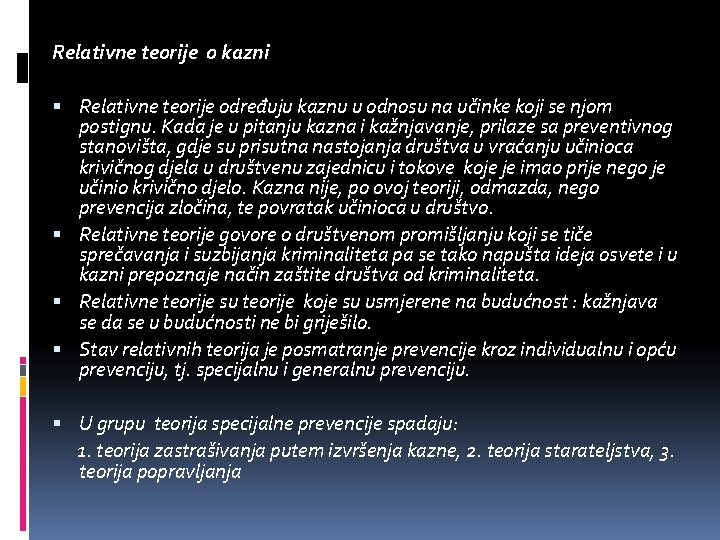 Relativne teorije o kazni Relativne teorije određuju kaznu u odnosu na učinke koji se