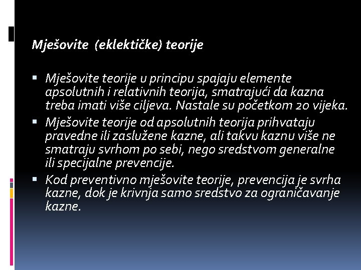 Mješovite (eklektičke) teorije Mješovite teorije u principu spajaju elemente apsolutnih i relativnih teorija, smatrajući