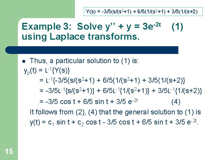 Y(s) = -3/5(s/(s 2+1) + 6/5(1/(s 2+1) + 3/5(1/(s+2) Example 3: Solve y’’ + Y(s) = -3/5(s/(s 2+1) + 6/5(1/(s 2+1) + 3/5(1/(s+2) Example 3: Solve y’’ +
