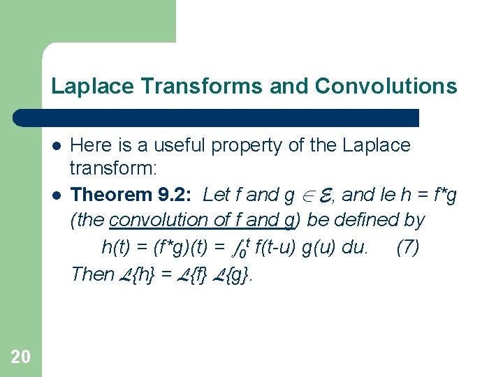 Laplace Transforms and Convolutions l l 20 Here is a useful property of the Laplace Transforms and Convolutions l l 20 Here is a useful property of the