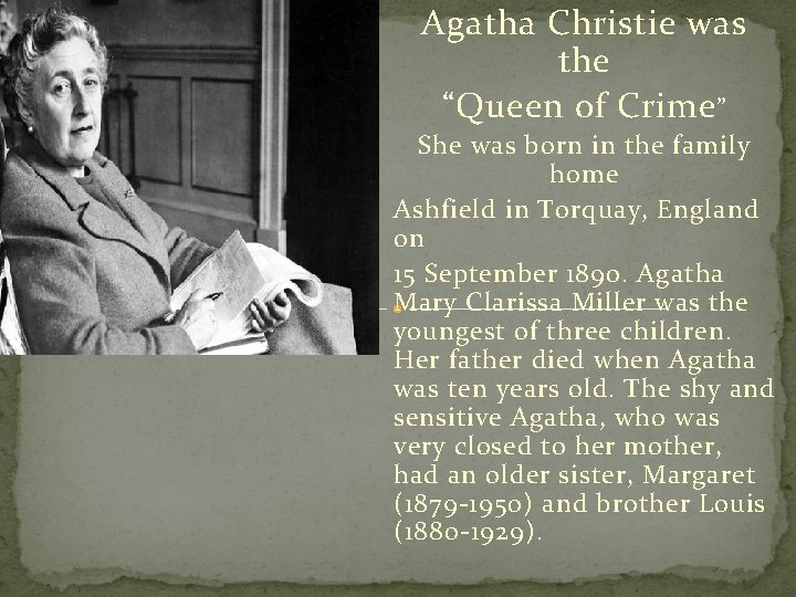 Agatha Christie was the “Queen of Crime ” She was born in the family