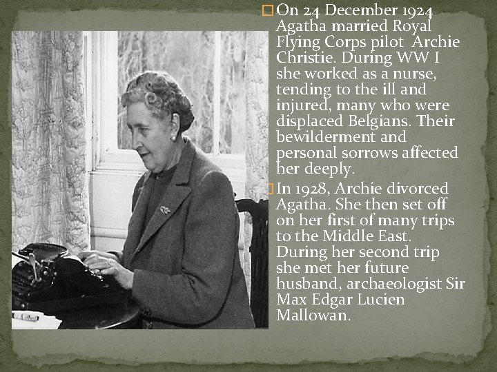 � On 24 December 1924 Agatha married Royal Flying Corps pilot Archie Christie. During