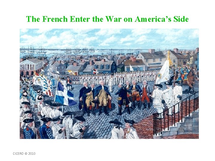 The French Enter the War on America’s Side CICERO © 2010 