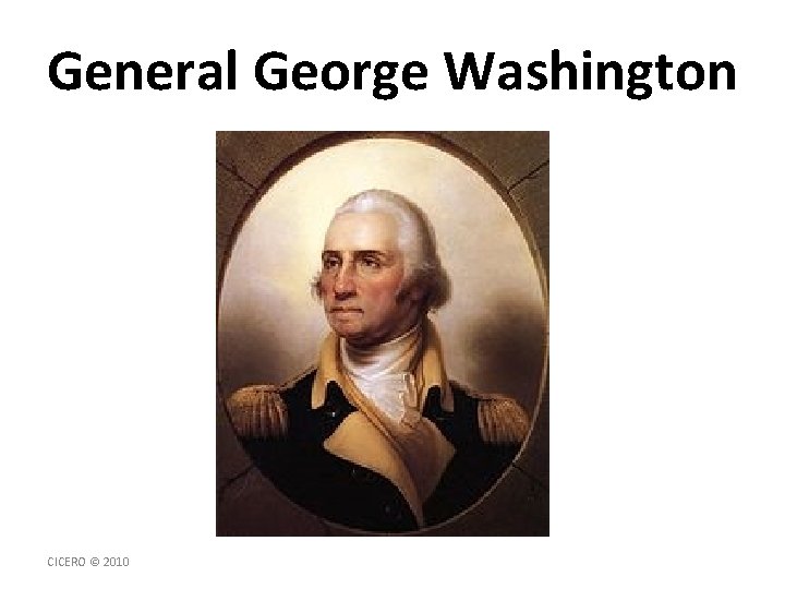 General George Washington CICERO © 2010 