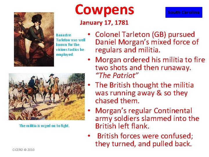 Cowpens South Carolina January 17, 1781 Banastre Tarleton was well known for the vicious