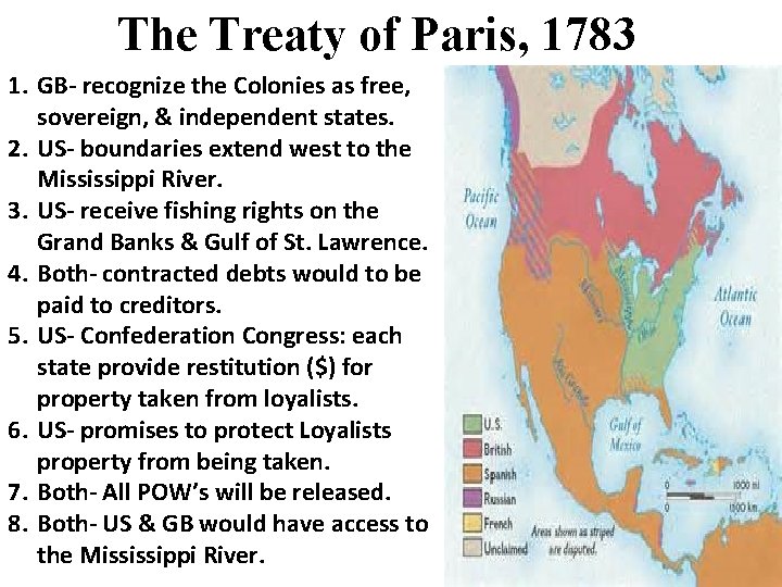 The Treaty of Paris, 1783 1. GB- recognize the Colonies as free, sovereign, &