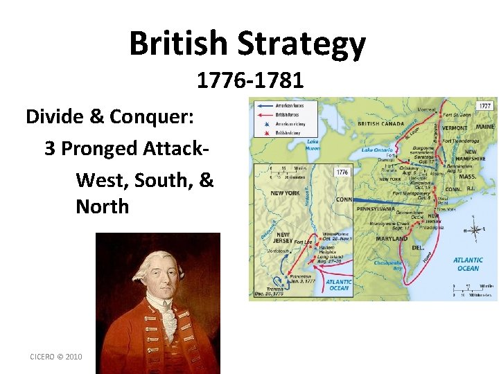 British Strategy 1776 -1781 Divide & Conquer: 3 Pronged Attack. West, South, & North