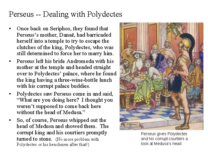 Perseus -- Dealing with Polydectes • Once back on Seriphos, they found that Perseus’s