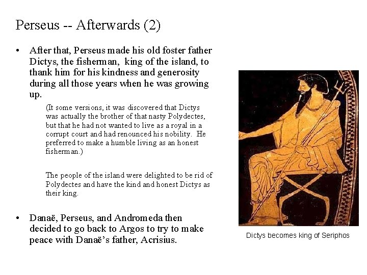 Perseus -- Afterwards (2) • After that, Perseus made his old foster father Dictys,