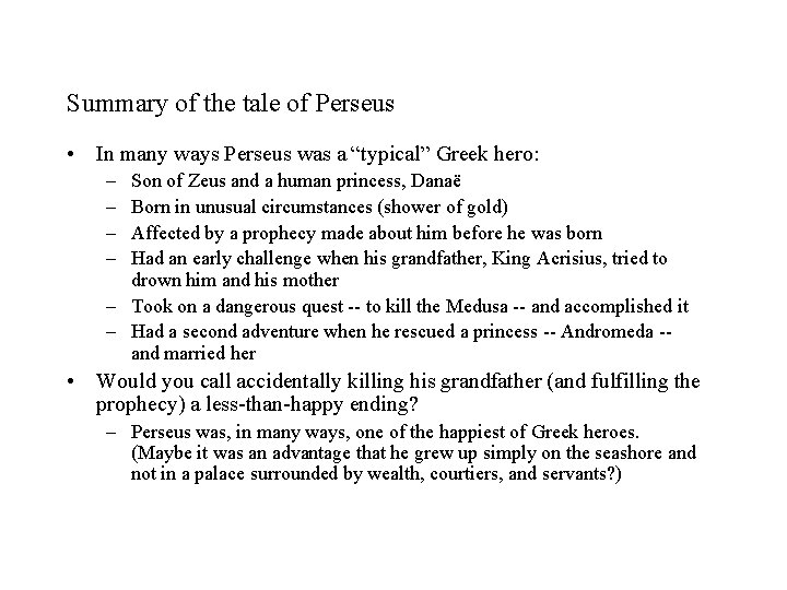 Summary of the tale of Perseus • In many ways Perseus was a “typical”