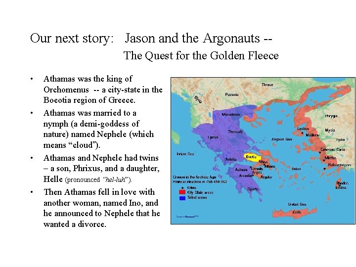Our next story: Jason and the Argonauts -The Quest for the Golden Fleece •