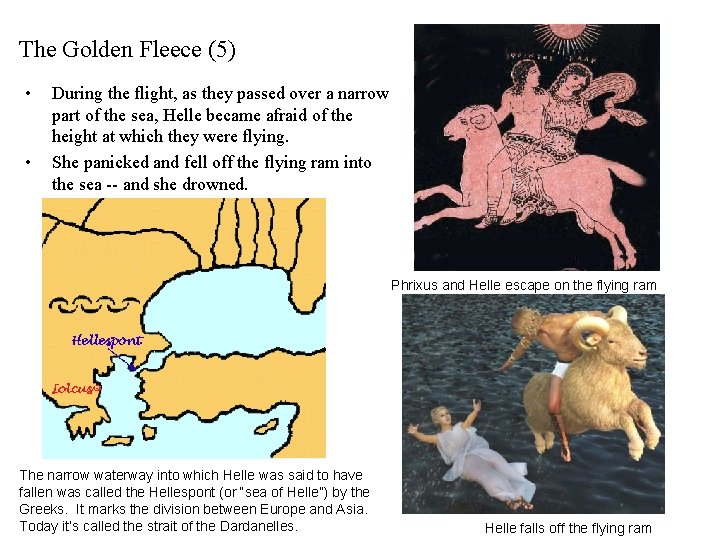 The Golden Fleece (5) • • During the flight, as they passed over a