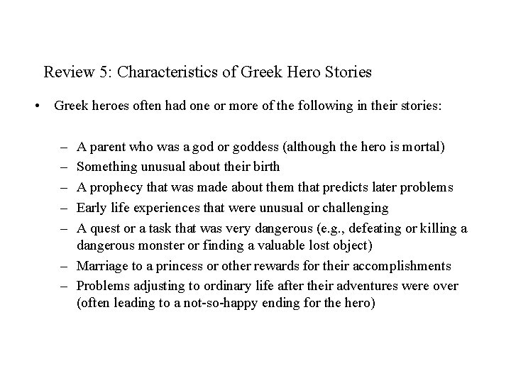 Review 5: Characteristics of Greek Hero Stories • Greek heroes often had one or