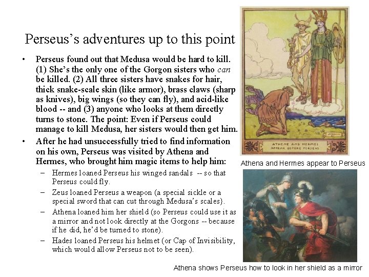 Perseus’s adventures up to this point • • Perseus found out that Medusa would
