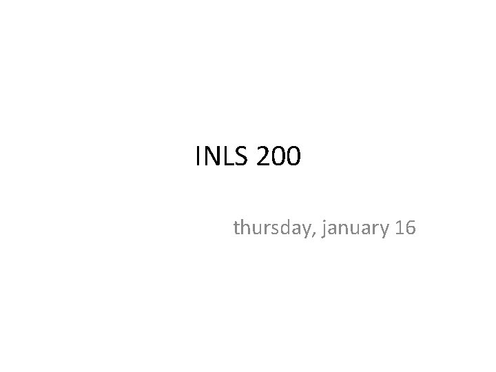 INLS 200 thursday, january 16 