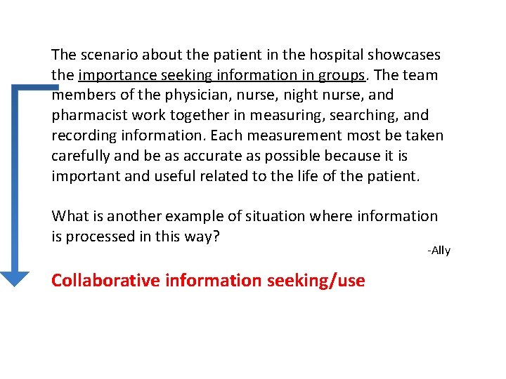 The scenario about the patient in the hospital showcases the importance seeking information in