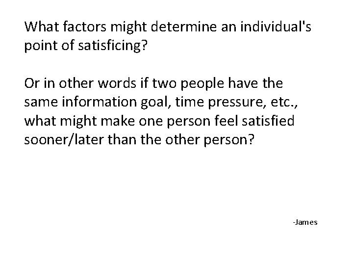 What factors might determine an individual's point of satisficing? Or in other words if