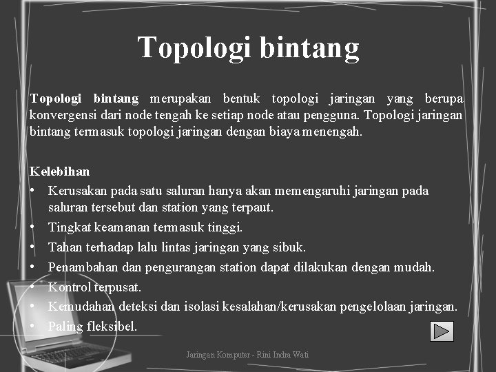 Topologi bintang merupakan bentuk topologi jaringan yang berupa konvergensi dari node tengah ke setiap