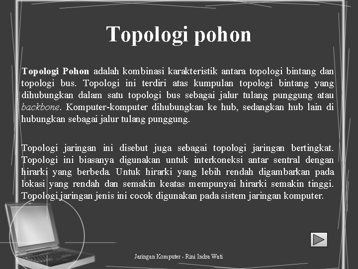 Topologi pohon Topologi Pohon adalah kombinasi karakteristik antara topologi bintang dan topologi bus. Topologi