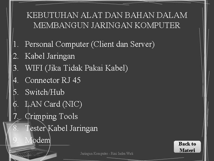 KEBUTUHAN ALAT DAN BAHAN DALAM MEMBANGUN JARINGAN KOMPUTER 1. 2. 3. 4. 5. 6.