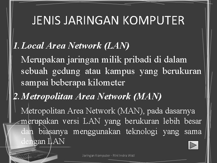 JENIS JARINGAN KOMPUTER 1. Local Area Network (LAN) Merupakan jaringan milik pribadi di dalam