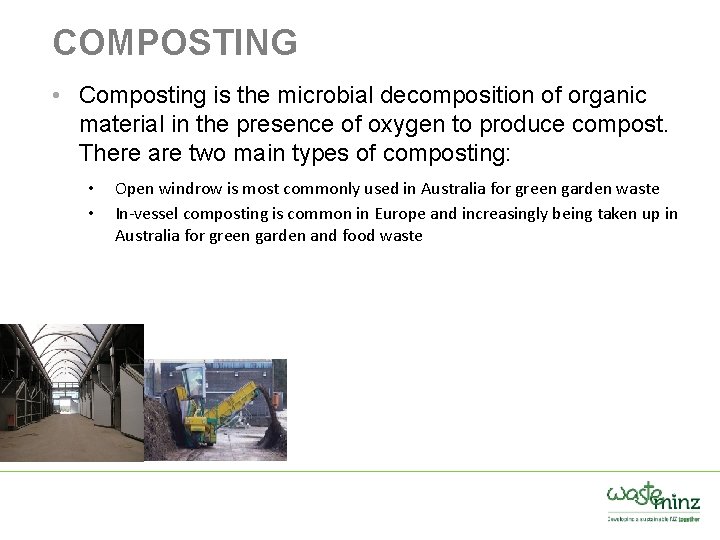 COMPOSTING • Composting is the microbial decomposition of organic material in the presence of