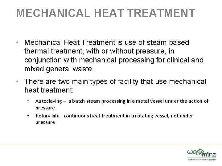 MECHANICAL HEAT TREATMENT • Mechanical Heat Treatment is use of steam based thermal treatment,