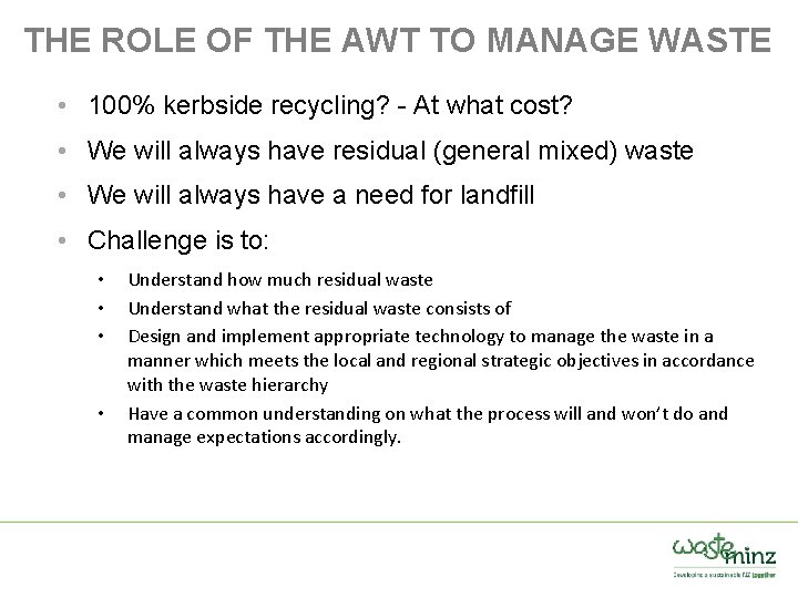 THE ROLE OF THE AWT TO MANAGE WASTE • 100% kerbside recycling? - At