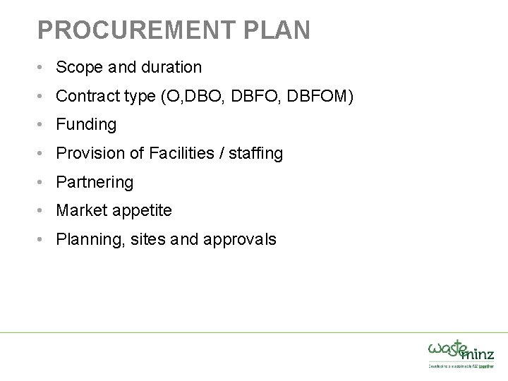 PROCUREMENT PLAN • Scope and duration • Contract type (O, DBFO, DBFOM) • Funding
