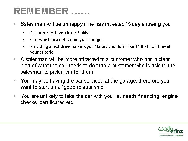 REMEMBER …… • Sales man will be unhappy if he has invested ½ day