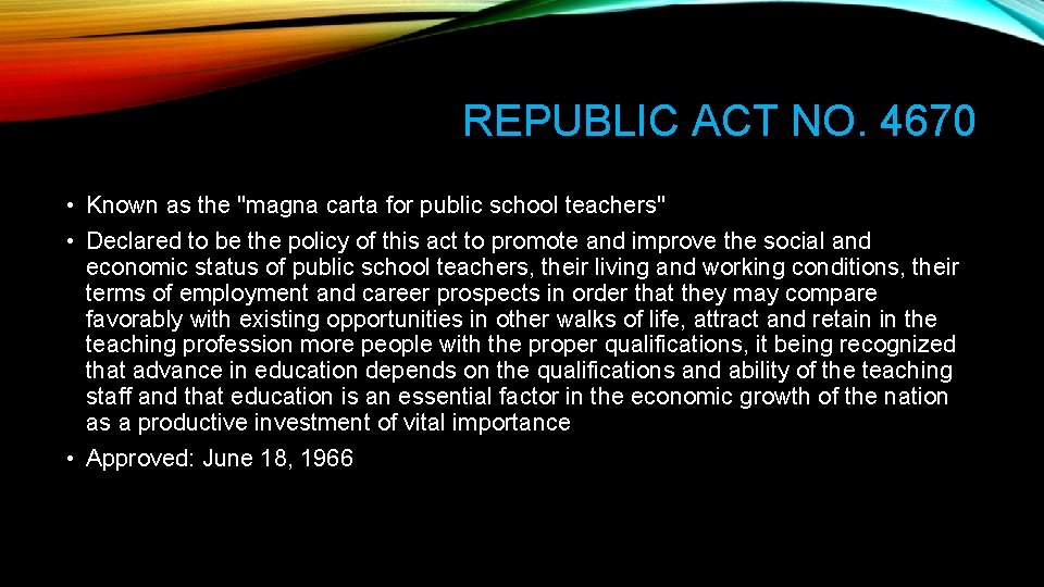 REPUBLIC ACT NO. 4670 • Known as the "magna carta for public school teachers"