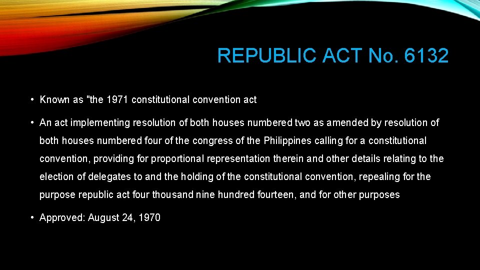 REPUBLIC ACT No. 6132 • Known as "the 1971 constitutional convention act • An