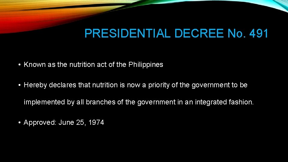 PRESIDENTIAL DECREE No. 491 • Known as the nutrition act of the Philippines •