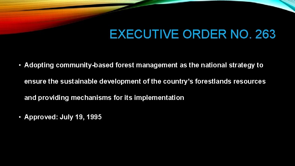 EXECUTIVE ORDER NO. 263 • Adopting community-based forest management as the national strategy to