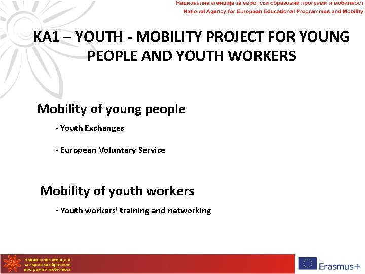 KA 1 – YOUTH - MOBILITY PROJECT FOR YOUNG PEOPLE AND YOUTH WORKERS Mobility