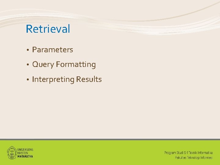 Retrieval • Parameters • Query Formatting • Interpreting Results 