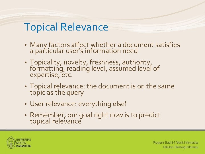 Topical Relevance • Many factors affect whether a document satisfies a particular user’s information