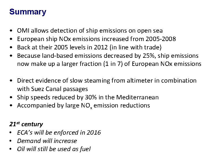 Summary • • OMI allows detection of ship emissions on open sea European ship