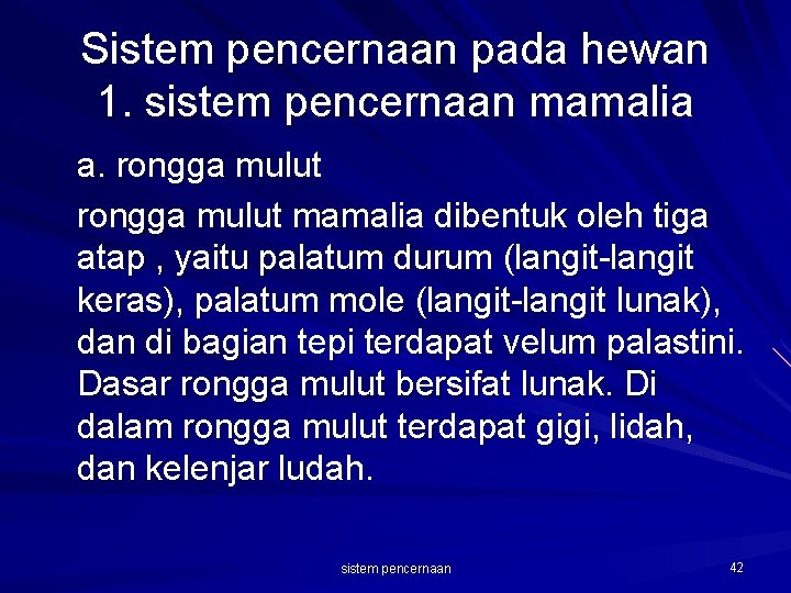 Sistem pencernaan pada hewan 1. sistem pencernaan mamalia a. rongga mulut mamalia dibentuk oleh